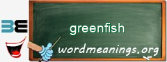 WordMeaning blackboard for greenfish